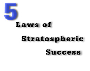 5 Laws of Stratospheric Success